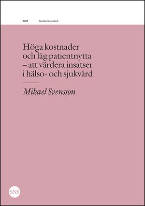 Höga kostnader och låg patientnytta : att värdera insatser i sjukvård | 1:a upplagan