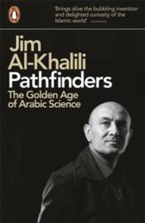 Pathfinders The Golden Age of Arabic Science