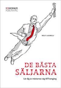 De bästa säljarna - lär dig av mästarnas väg till framgång | 0:e upplagan