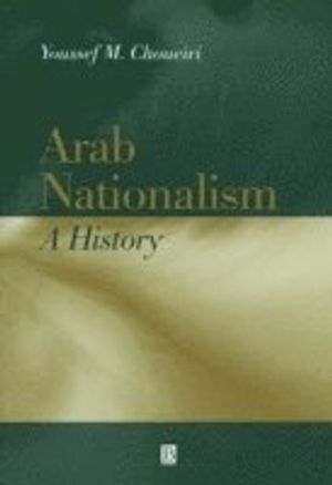 Arab Nationalism: A History Nation and State in the Arab World