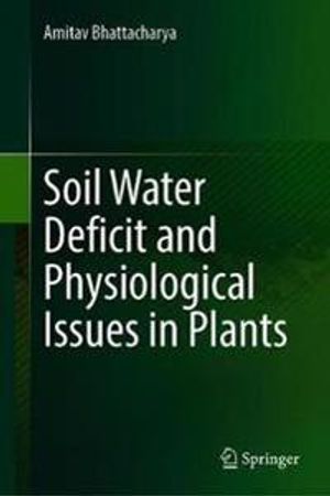 Soil Water Deficit and Physiological Issues in Plants | 1:a upplagan