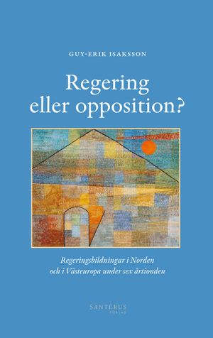 Regering eller opposition? : regeringsbildningar i Norden och i Västeuropa under sex årtionden | 1:a upplagan