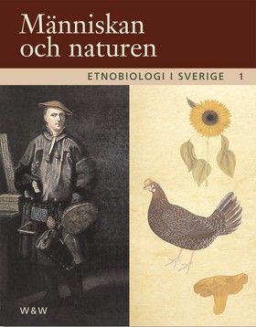 Etnobiologi i Sverige, del 1 : Människan och naturen | 0:e upplagan