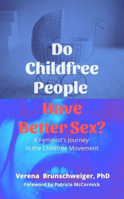 Do Childfree People Have Better Sex? | 0:e upplagan