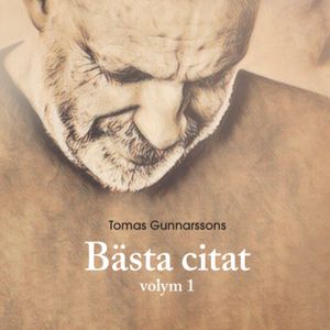 Tomas Gunnarssons bästa citat volym 1