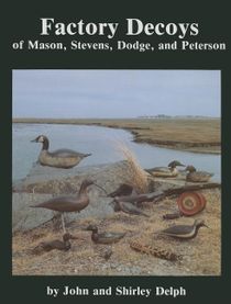 Factory Decoys Of Mason, Stevens, Dodge And Peterson