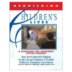 Rebuilding Childrens Lives : A Blueprint of Treatment for Foster Parents