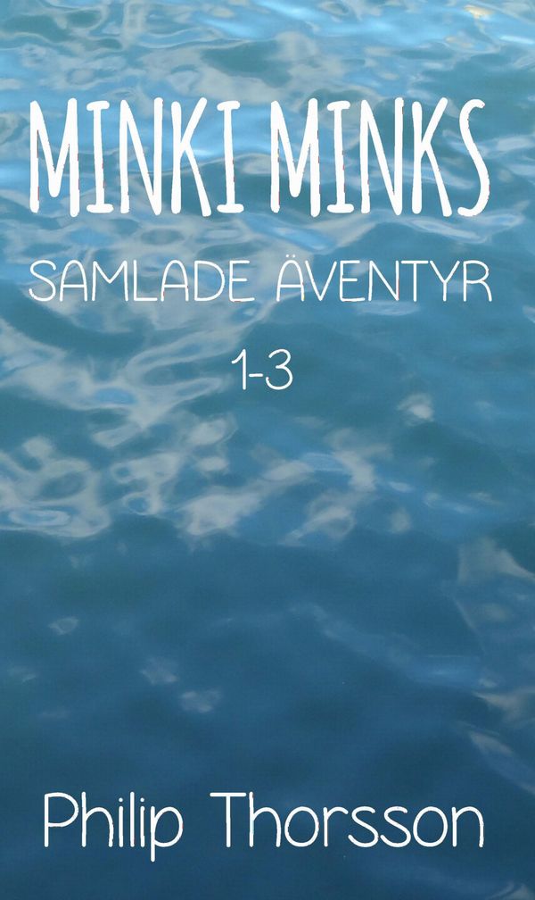 Minki Minkis samlade äventyr 1-3 | 0:e upplagan