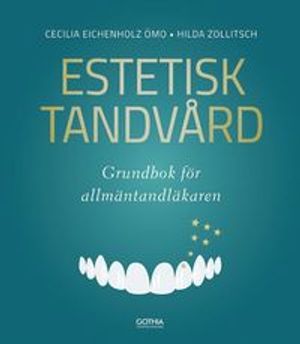 Estetisk tandvård : Grundbok för allmäntandläkaren | 1:a upplagan