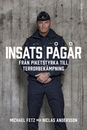 Insats pågår : Från piketstyrka till terrorbekämpning | 1:a upplagan