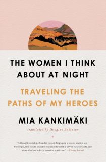 Women I Think About at Night - Traveling the Paths of My Heroes