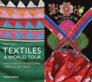 Textiles: a world tour - discovering traditional fabrics & patterns