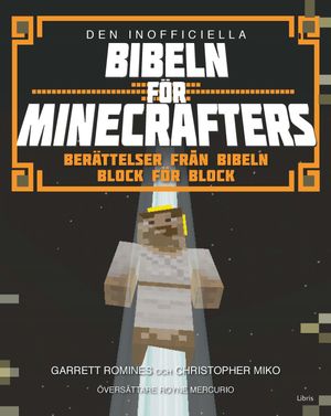 Den inofficiella Bibeln för Minecrafters : Berättelser från bibeln block för block | 1:a upplagan