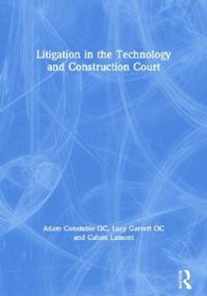 Litigation in the Technology and Construction Court | 1:a upplagan