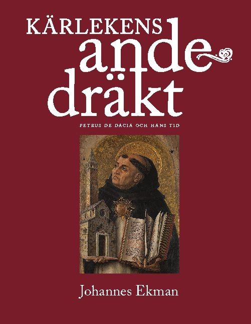 Kärlekens andedräkt : Petrus de Dacia och hans tid | 1:a upplagan