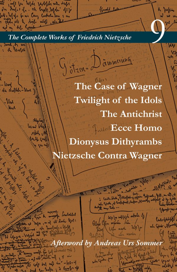 The Case of Wagner / Twilight of the Idols / The Antichrist / Ecce Homo / Dionysus Dithyrambs / Nietzsche Contra Wagner | 0:e upplagan