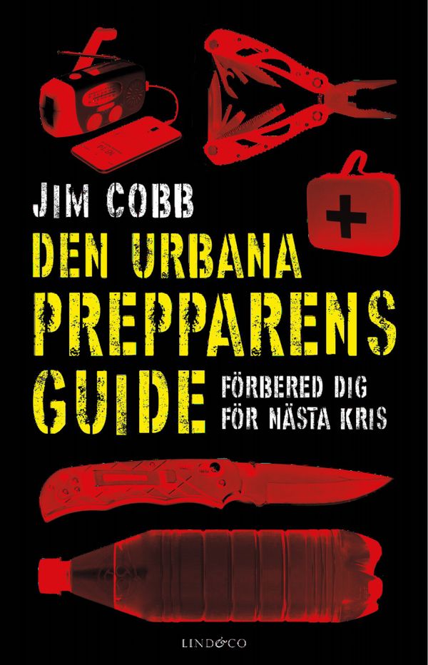 Den urbana prepparens guide - förbered dig för nästa kris | 0:e upplagan
