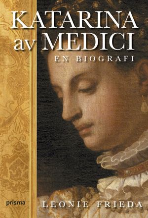 Katarina av Medici : en biografi | 1:a upplagan