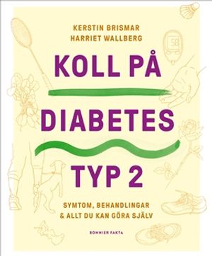 Koll på diabetes typ 2 : Symptom, behandling och allt du själv kan göra