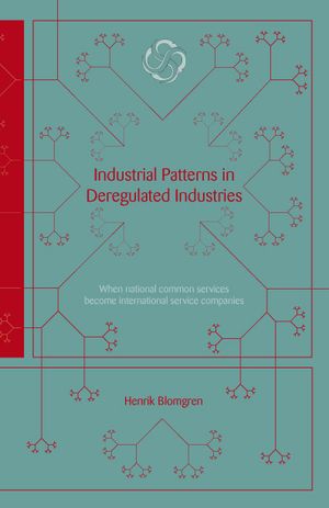 Industrial Patterns in Deregulated Industries : When national common service | 1:a upplagan