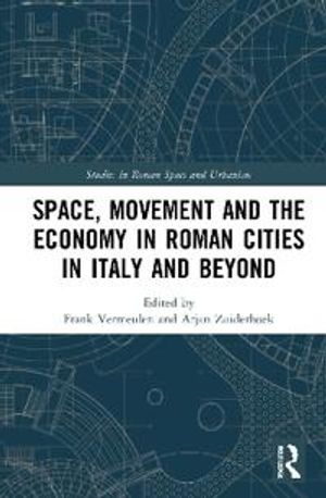 Space, Movement and the Economy in Roman Cities in Italy and Beyond | 1:a upplagan