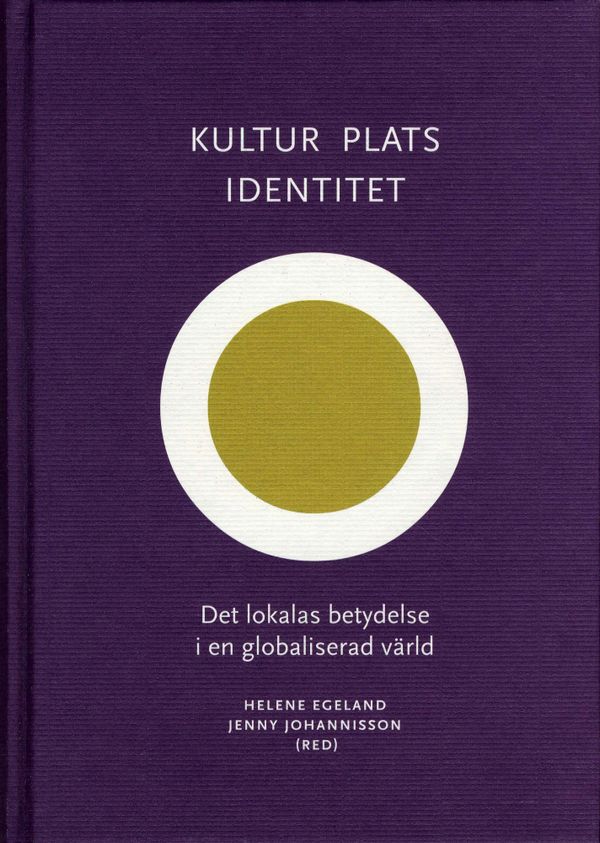 Kultur, plats, identitet - Det lokalas betydelse i en globaliserad värld | 0:e upplagan