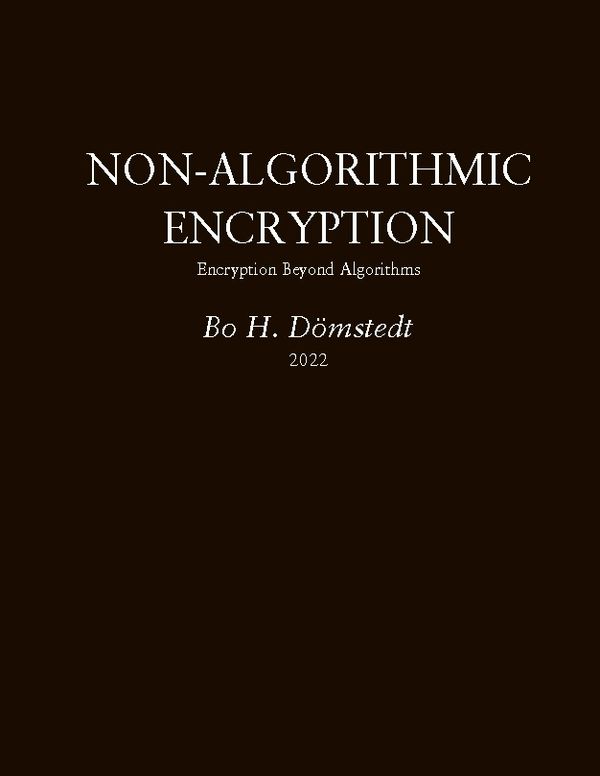 Non-Algorithmic Encryption : Encryption Beyond Algorithms | 1:a upplagan