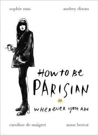 How to be a Parisian ; How to be Parisian | 1:a upplagan