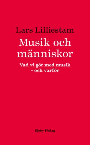 Musik och människor. Vad vi gör med musik - och varför | 1:a upplagan