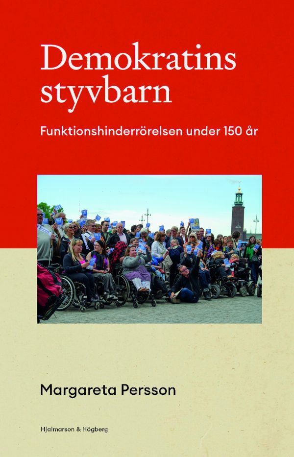Demokratins styvbarn - Funktionshinderrörelsen under 150 år. | 1:a upplagan