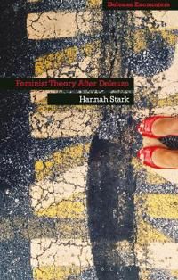 Feminist Theory After Deleuze - Stark Hanna