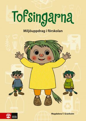 Tofsingarna : Miljöarbete i förskolan | 1:a upplagan