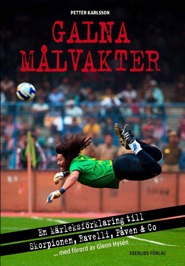 Galna målvakter : en kärleksförklaring till Skorpionen, Ravelli, påven & co | 0:e upplagan