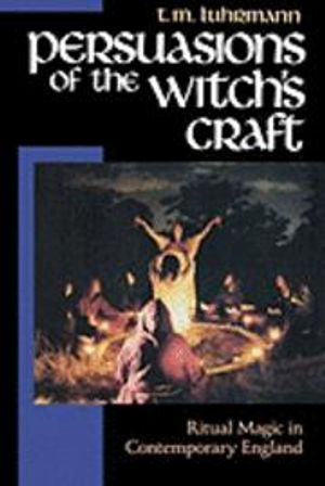 Persuasions of the Witch's Craft: Ritual Magic in Contemporary England