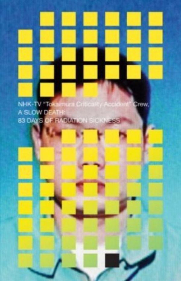 A Slow Death: 83 Days of Radiation Sickness | 0:e upplagan