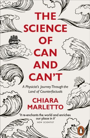 Science of Can and Can't - A Physicist's Journey Through the Land of Counte