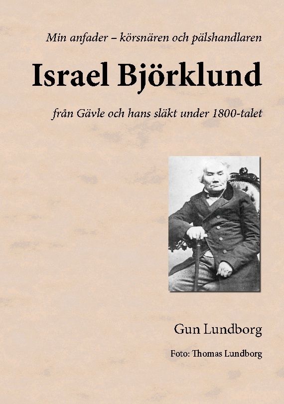 Israel Björklund : från Gävle och hans släkt under 1800-talet | 2:a upplagan