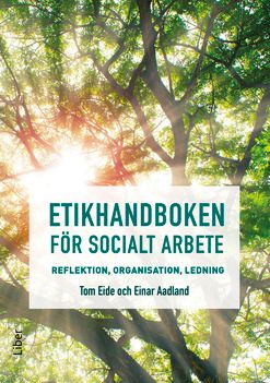 Etikhandboken för socialt arbete - Reflektion, organisation, ledning | 1:a upplagan