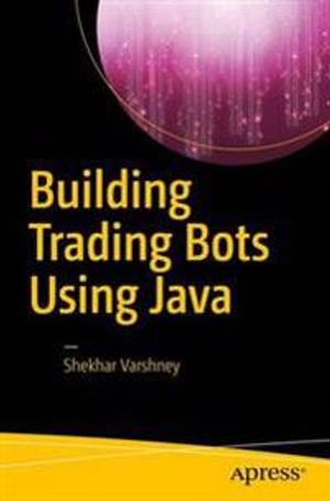 Building Trading Bots Using Java | 1:a upplagan