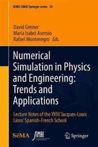 Numerical Simulation in Physics and Engineering: Trends and Applications