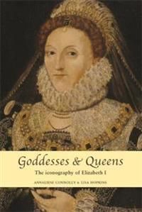 Goddesses and queens - the iconography of elizabeth i