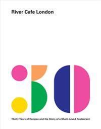 River Cafe London: Thirty Years of Recipes and the Story of a Much-Loved Restaurant: A Cookbook | 0:e upplagan