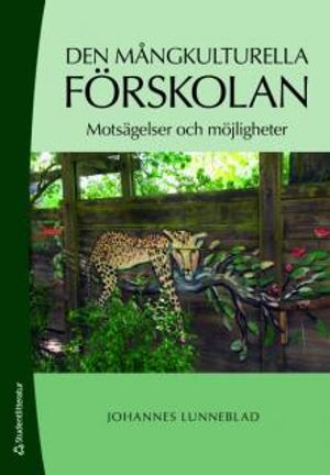 Den mångkulturella förskolan : motsägelser och möjligheter | 1:a upplagan