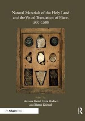 Natural Materials of the Holy Land and the Visual Translation of Place, 500-1500 | 1:a upplagan