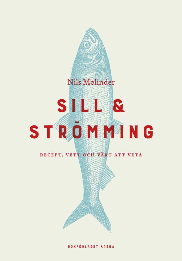 Sill & strömming: Recept, vett och värt att veta | 0:e upplagan