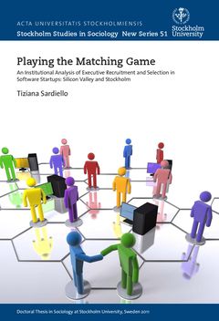 Playing the Matching Game An Institutional Analysis of Executive Recruitment and Selection in Software Start-ups: Silicon Valley | 0:e upplagan