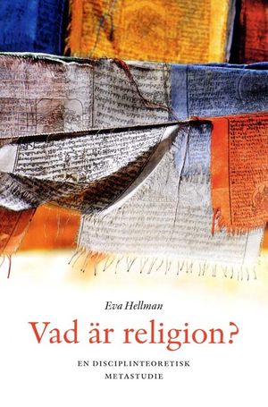 Vad är religion? - en disciplinteoretisk metastudie | 1:a upplagan