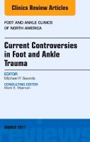 Current controversies in foot and ankle trauma, an issue of foot and ankle | 0:e upplagan