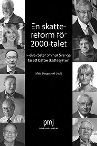 En Skattereform för 2000-talet : Elva röster om hur Sverige får ett bättre skattesystem | 0:e upplagan