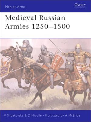 Medieval Russian Armies 1250-1450